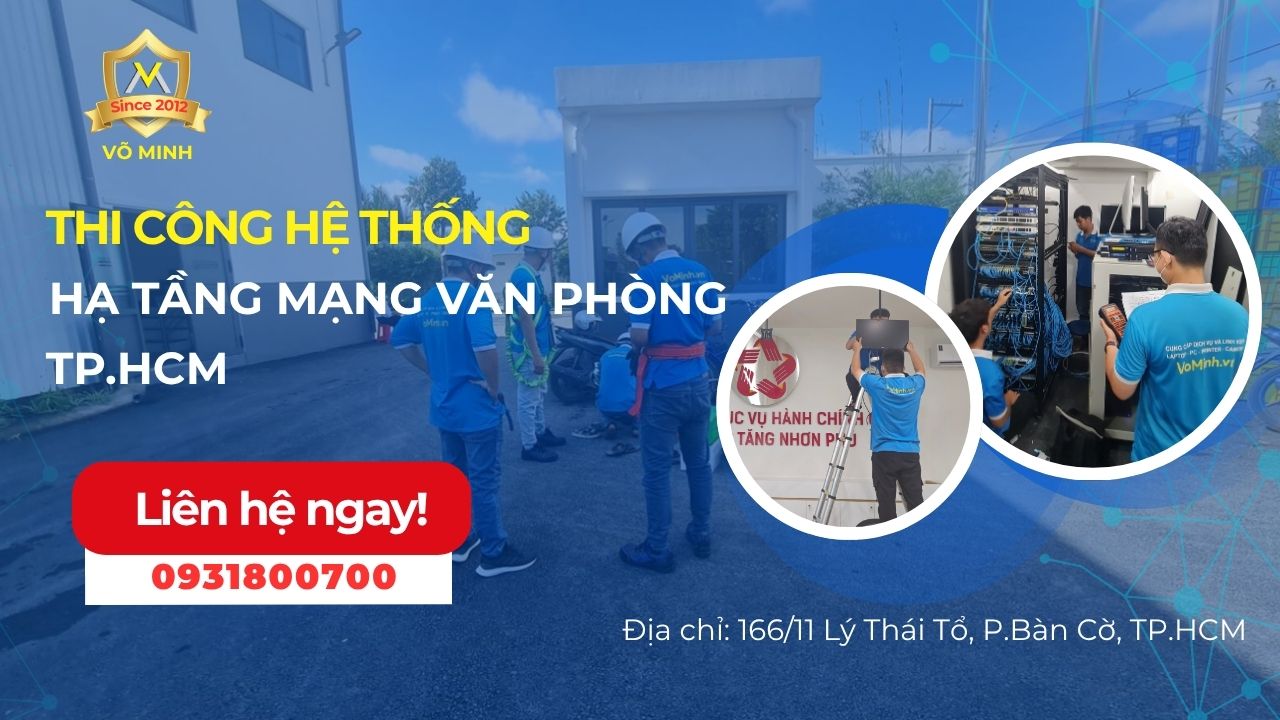 Thi-cong-he-thong-ha-tang-mang-van-phong-uy-tin-chat-luong-tai-Tp-Ho-Chi-Minh